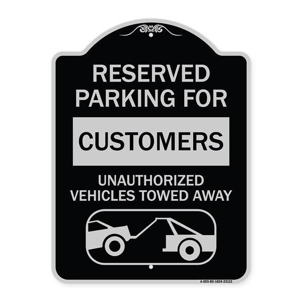 Reserved Parking for Customers Unauthorized Vehicles Towed Away Alum Sign, 24" x 18", BS-1824-23121